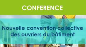 Conférence : Nouvelle convention collective des ouvriers du bâtiment