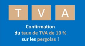 Confirmation du taux de TVA à 10 % sur les pergolas